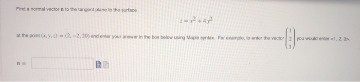 Solved Find a normal vector n to the tangent plane to the | Chegg.com