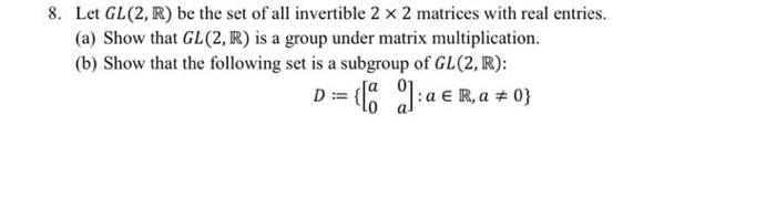 Solved 8. Let GL(2,R) be the set of all invertible 2×2 | Chegg.com