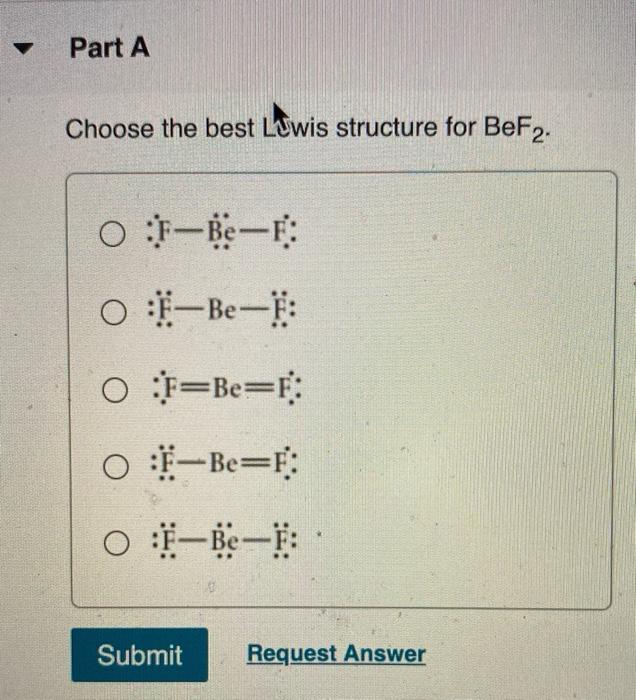 Part A Choose The Best Lewis Structure For Bef2 Chegg 