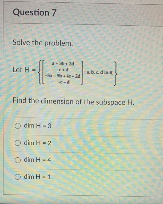 Solved Question 7 Solve The Problem. Let H = A + 3b + 2d C+d | Chegg.com