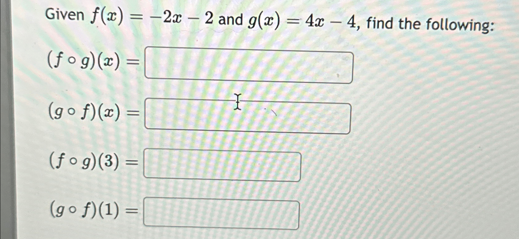 Solved Given F X 2x 2 ﻿and G X 4x 4 ﻿find The