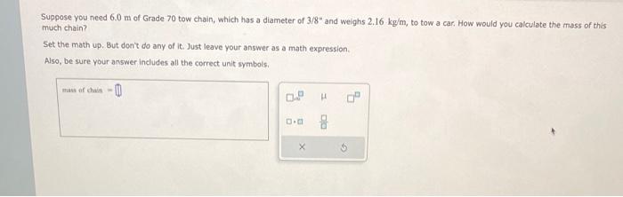 Solved Suppose you need 6.0 m of Grade 70 tow chain, which | Chegg.com