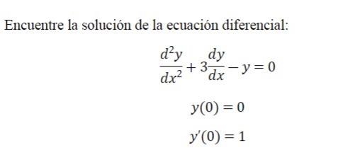 Encuentre la solución de la ecuación diferencial: \[ \begin{array}{c} \frac{d^{2} y}{d x^{2}}+3 \frac{d y}{d x}-y=0 \\ y(0)=0