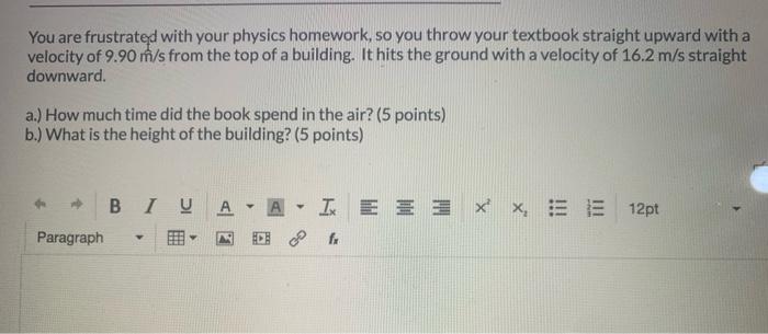 Solved You are frustrated with your physics homework, so you | Chegg.com