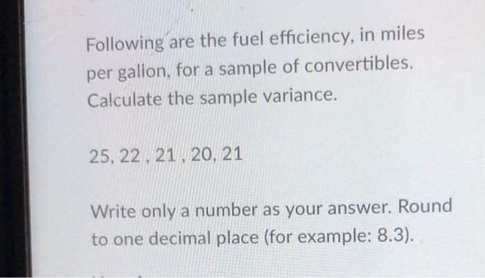 Solved Following are the fuel efficiency, in miles per | Chegg.com