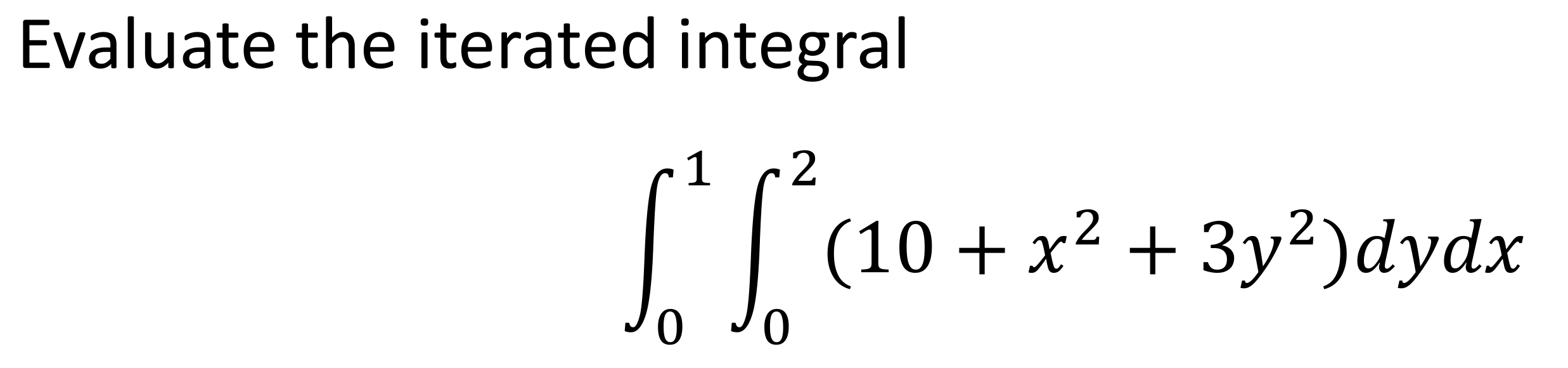 Solved Evaluate The Iterated Integral∫01∫02 10 X2 3y2 Dydx