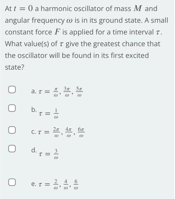 Solved At t = 0 a harmonic oscillator of mass M and angular | Chegg.com