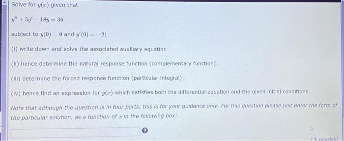 Solve for \( y(x) \) given that
\[
y^{\prime \prime}+3 y^{\prime}-18 y=36
\]
subject to \( y(0)=9 \) and \( y^{\prime}(0)=-21