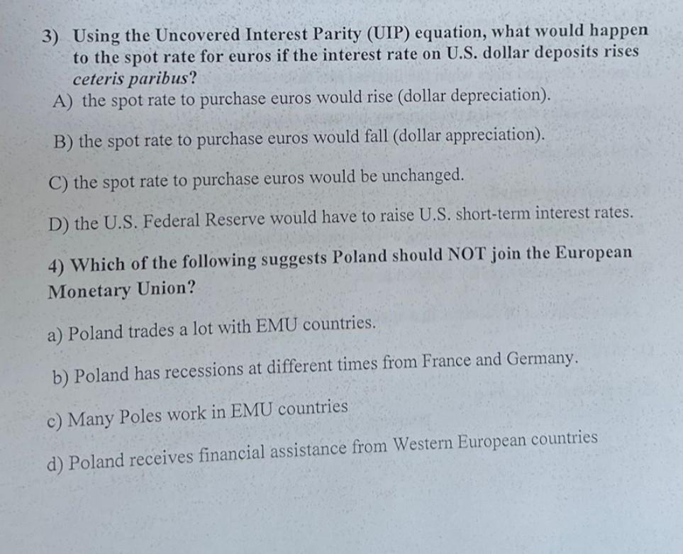 3) Using the Uncovered Interest Parity (UIP) equation, what would happen
to the spot rate for euros if the interest rate on U
