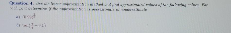 Solved Question 4. Use the linear approximation method and | Chegg.com