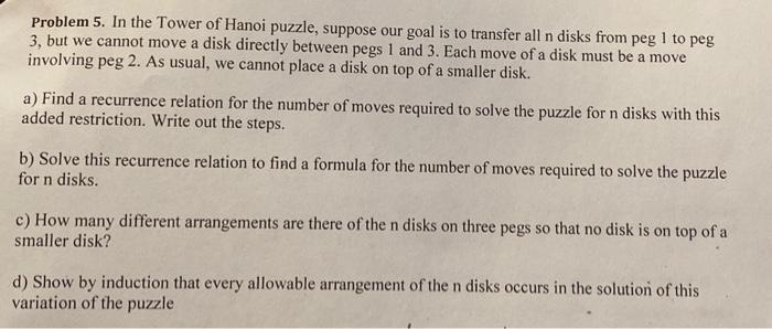 Solved Problem 5. In the Tower of Hanoi puzzle, suppose our | Chegg.com