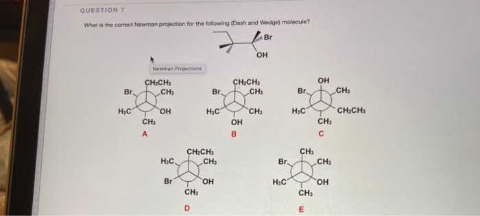 Solved QUESTION 7 What is the correct Newman projection for | Chegg.com