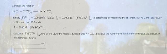 Consider the reaction.
Read
+SCN(FeSCN
Initially [Fe³+] = 0.00060M, [SCN), = 0.00053M. [FeSCN2+ ] is determined by measuring 