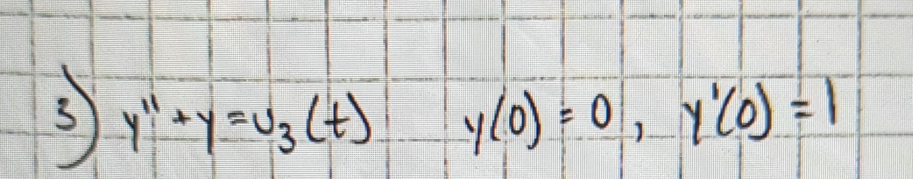 \( y^{\prime \prime}+y=v_{3}(t) \quad y(0)=0, \quad y^{\prime}(0)=1 \)