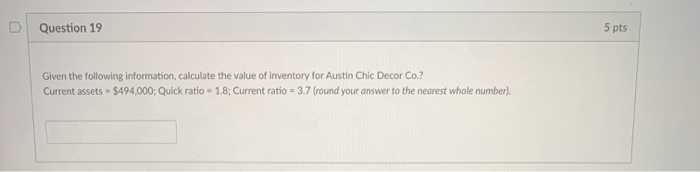 Solved D Question 19 5 pts Given the following information, | Chegg.com