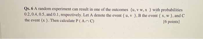 Solved Qs. 6 A random experiment can result in one of the | Chegg.com