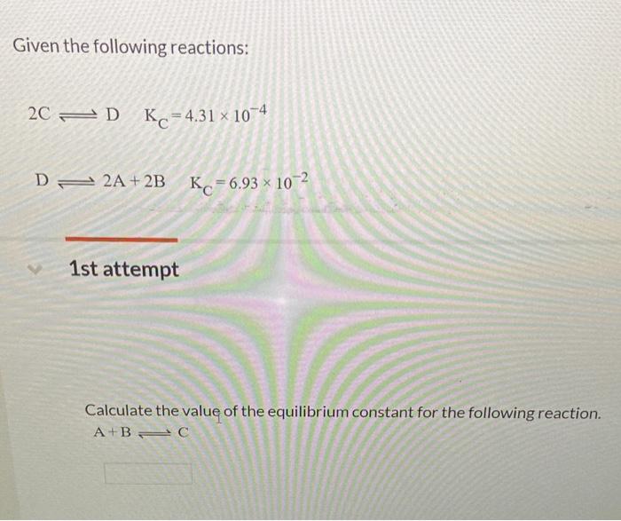 Solved Given the following reactions: 2C⇌DKC=4.31×10−4 D⇌2 | Chegg.com