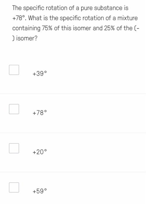Solved The specific rotation of a pure substance is +78°. | Chegg.com