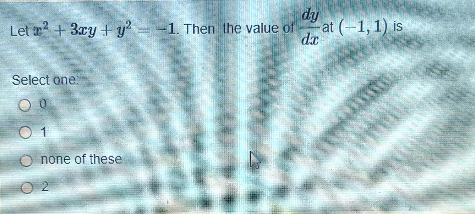 Solved Let X2 3xy Y2 −1 Then The Value Of Dxdy At −1 1 Is