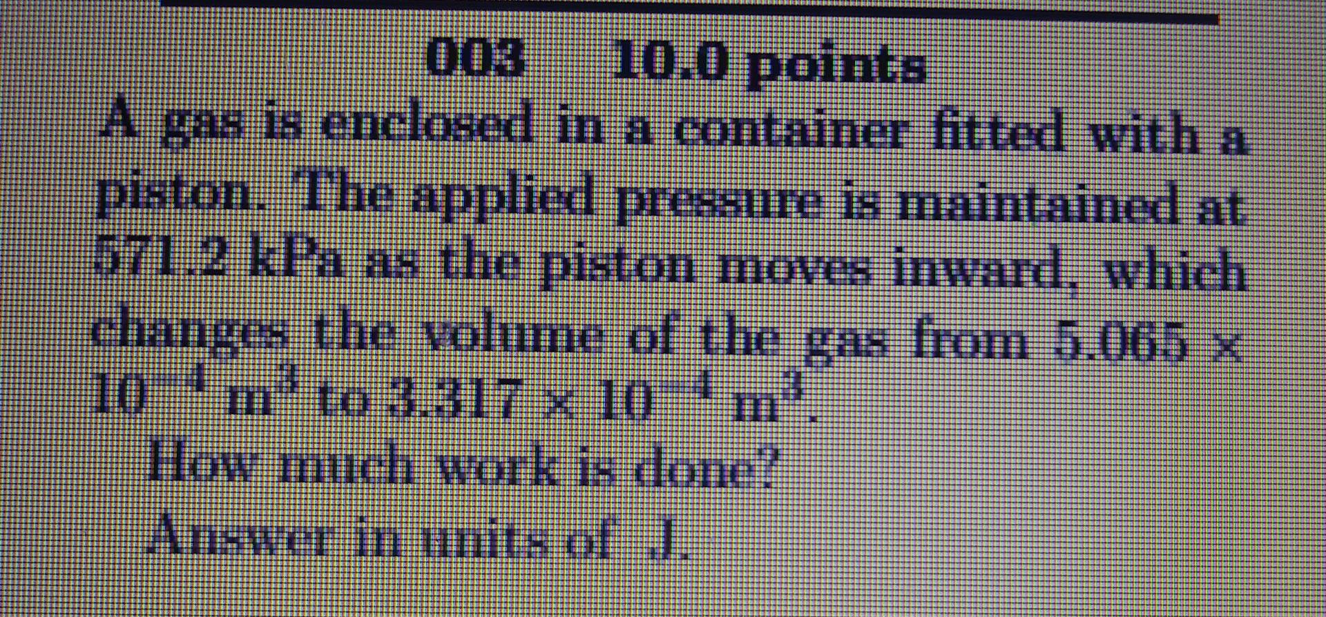 Solved DOR 10.0 points A gas is enclosed in a container | Chegg.com