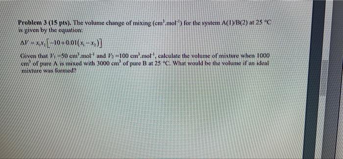 Solved Problem 3 (15 pts). The volume change of mixing | Chegg.com