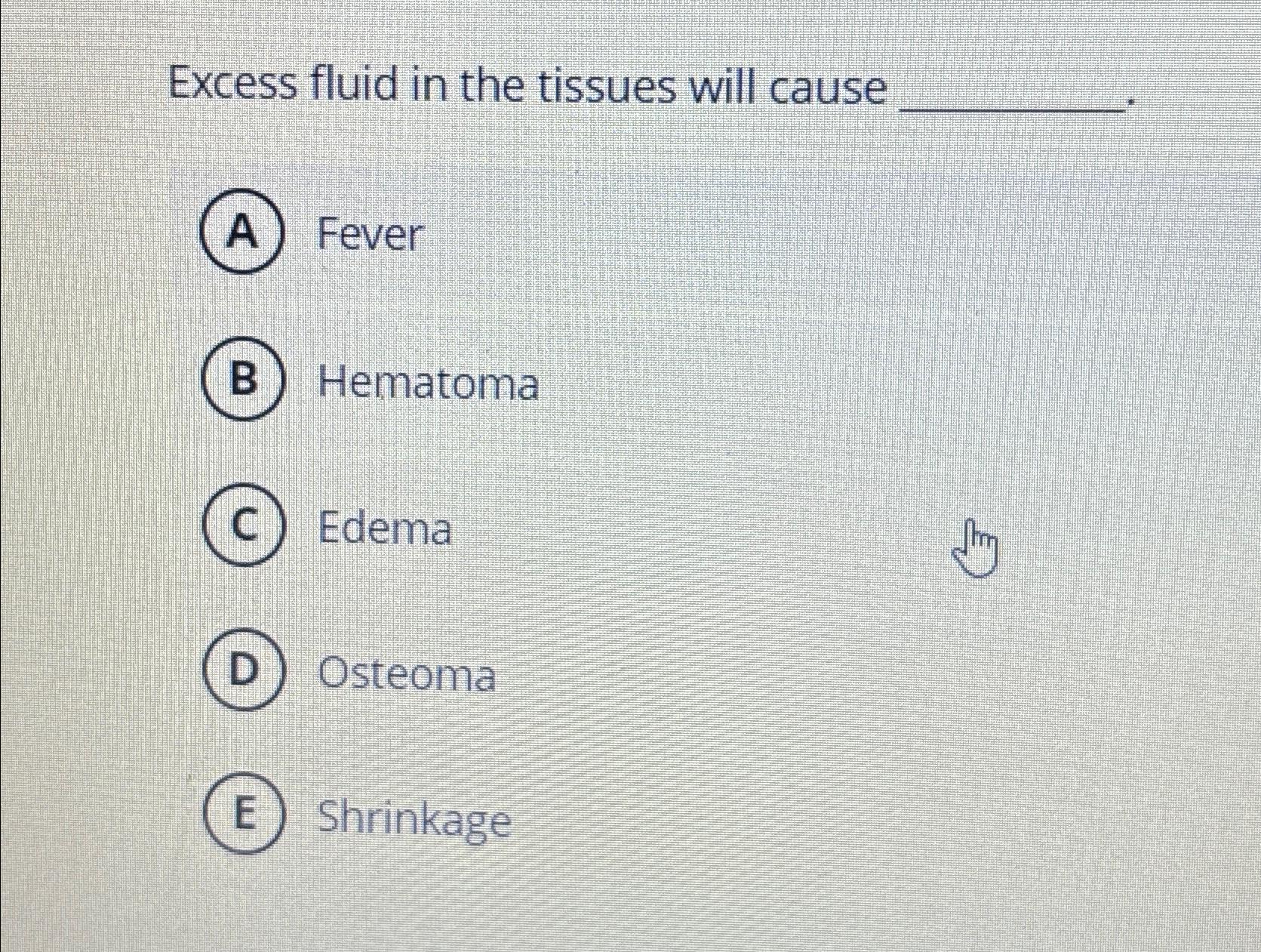 Solved Excess fluid in the tissues will cause(A)