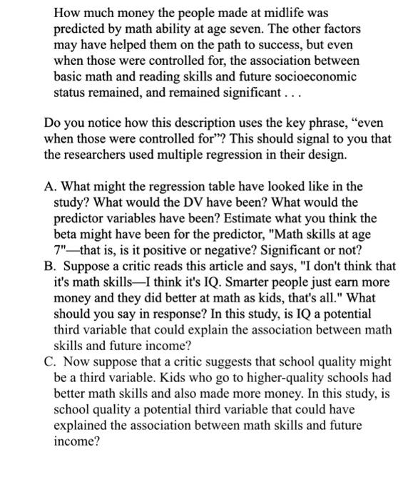 How much money the people made at midlife was predicted by math ability at age seven. The other factors may have helped them