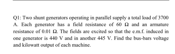 Solved Q1: Two shunt generators operating in parallel supply | Chegg.com