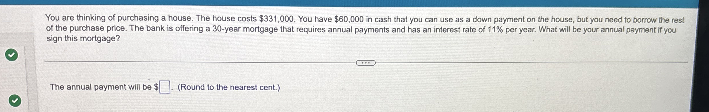 Solved You are thinking of purchasing a house. The house | Chegg.com