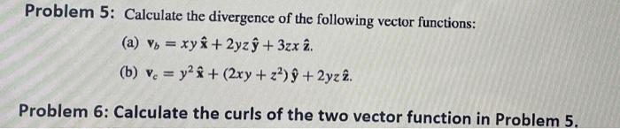 Solved Problem 5: Calculate the divergence of the following | Chegg.com