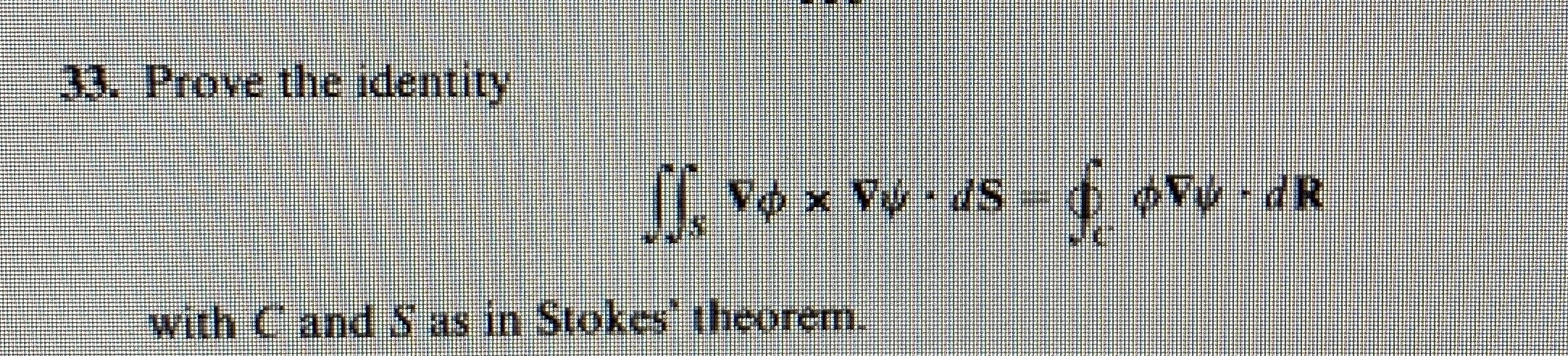 Solved Prove the identity∬sgradφ×gradψ*dS=o∫C﻿φgradψ*dRwith | Chegg.com