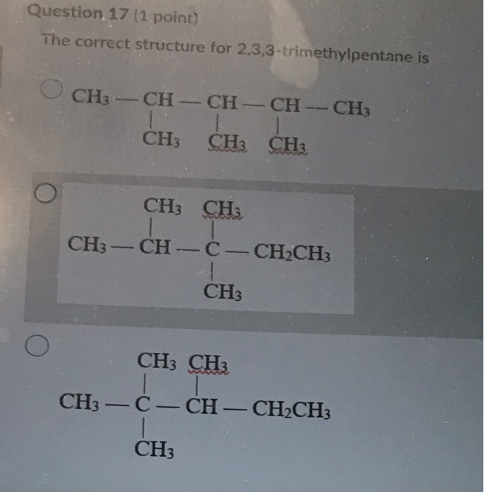 2 2 3 3 Tetramethylpentan Strukturformel Solved Question 17 (1 point) The correct structure for | Chegg.com