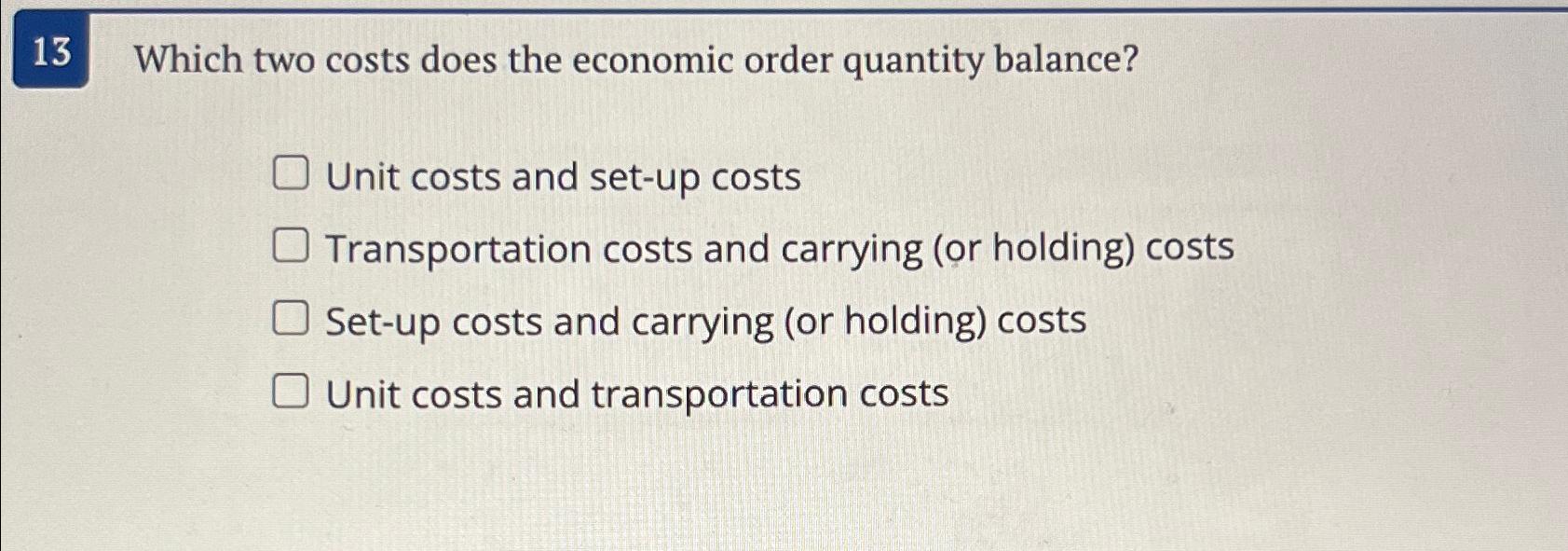 Solved 13 ﻿Which two costs does the economic order quantity | Chegg.com