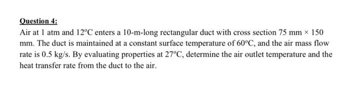 Solved Question 4: Air at 1 atm and 12°C enters a 10-m-long | Chegg.com