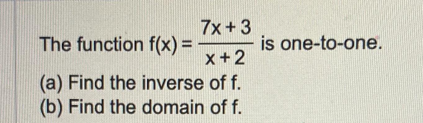 Solved The Function F X 7x 3x 2 ﻿is One To One B ﻿find