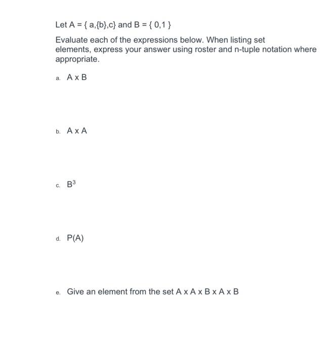 Solved Let A = {a,{b},c} And B = { 0,1} Evaluate Each Of The | Chegg.com