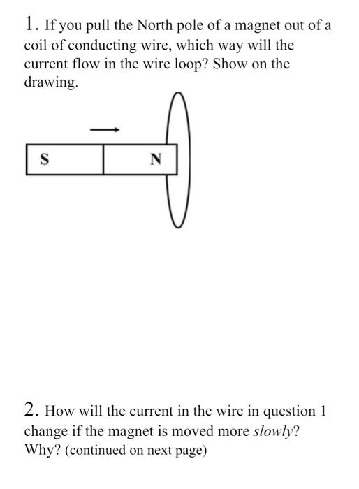 Solved 1. If you pull the North pole of a magnet out of a Chegg