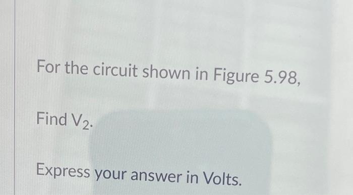 Solved For the circuit shown in Figure 5.98, Find R. Figure | Chegg.com