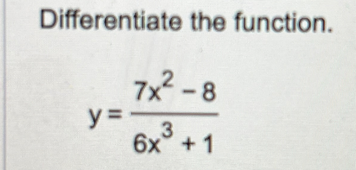 Solved Differentiate the function.y=7x2-86x3+1 | Chegg.com