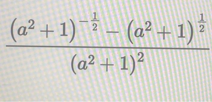 Solved (a2+1)2(a2+1)−21−(a2+1)21 | Chegg.com