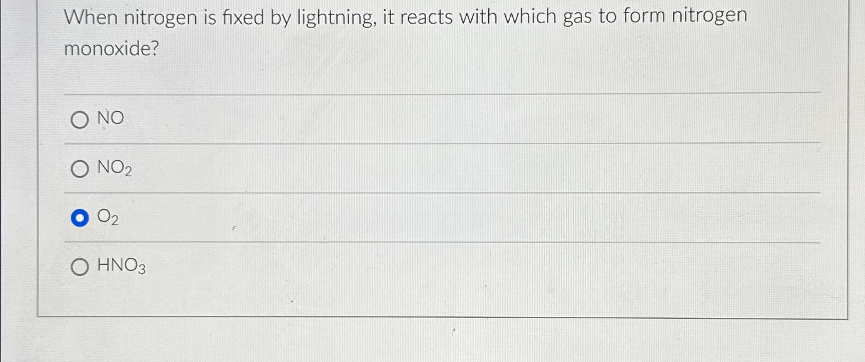 Solved When nitrogen is fixed by lightning, it reacts with