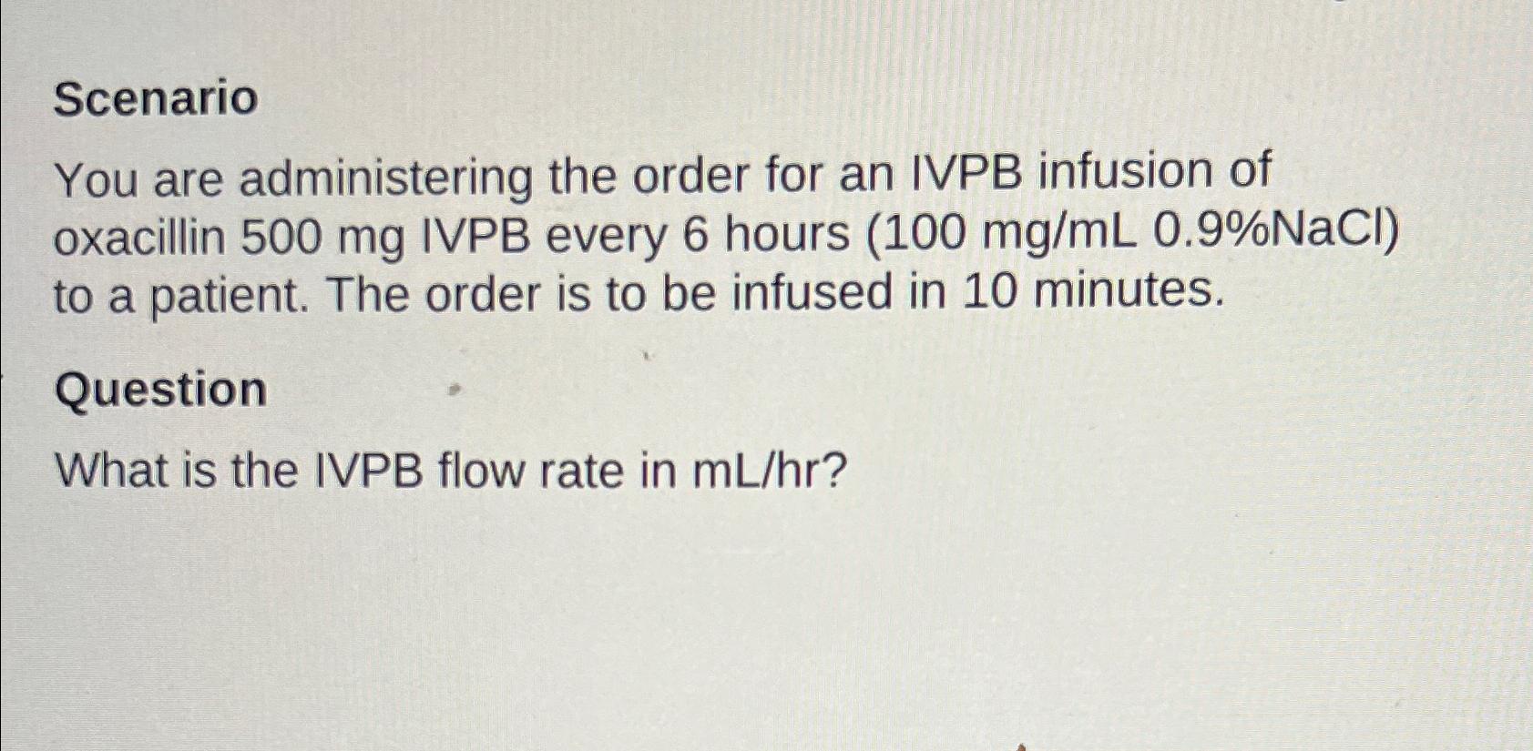 Solved ScenarioYou are administering the order for an IVPB | Chegg.com