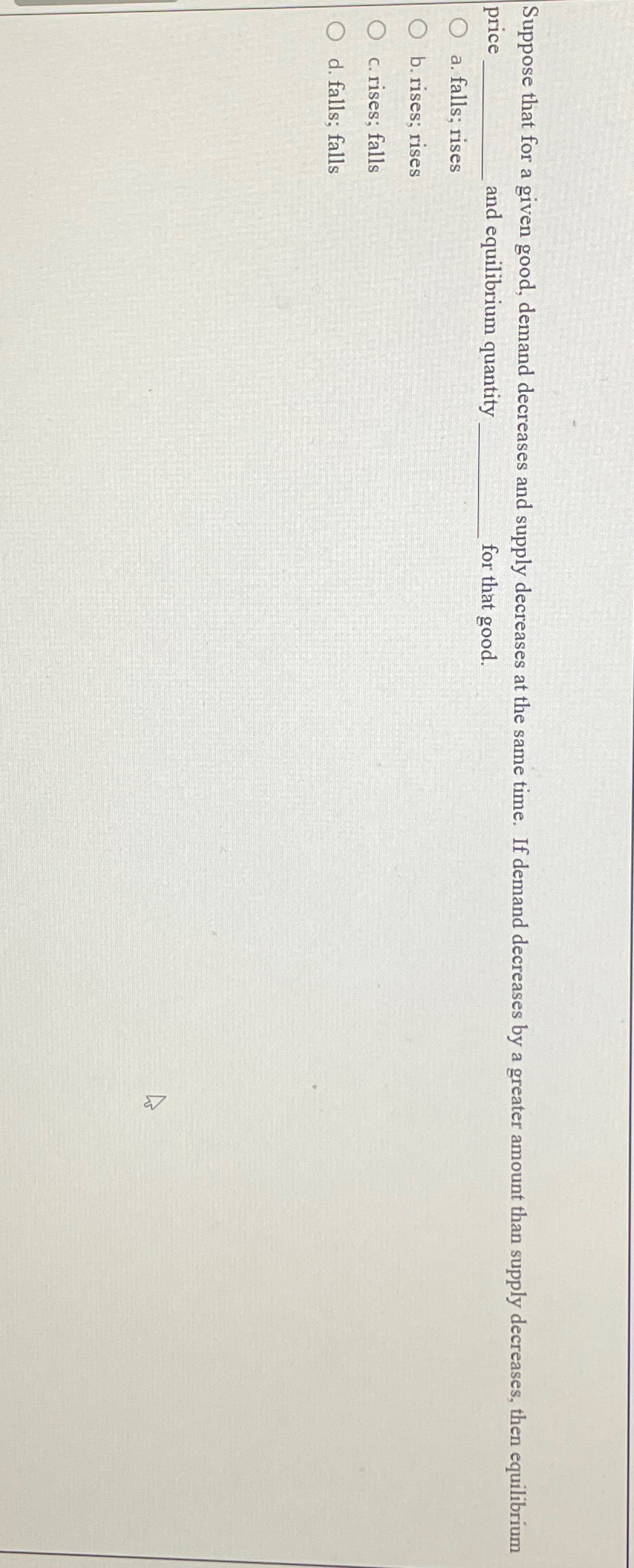 Solved Suppose that for a given good, demand decreases and | Chegg.com