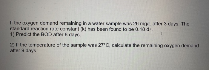 Solved If the oxygen demand remaining in a water sample was | Chegg.com