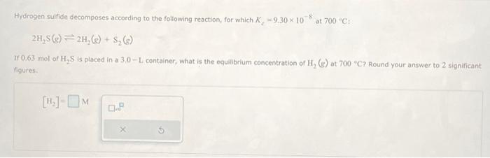 Solved Hydrogen sulfide decomposes according to the | Chegg.com