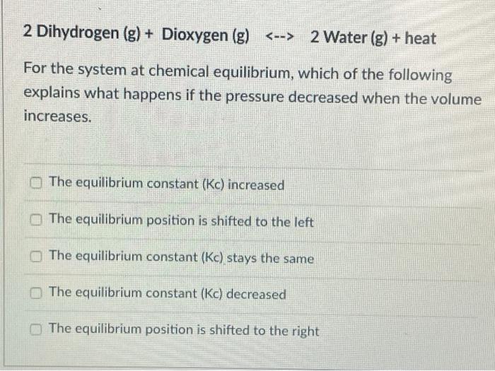 Solved 2 Dihydrogen (g) + Dioxygen (g) 2 Water (g) + | Chegg.com