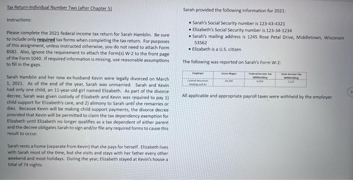 Tax Return-individual Number Two (after Chapter 5)
Sarah provided the following information for 2021t
Instructions:
Please co