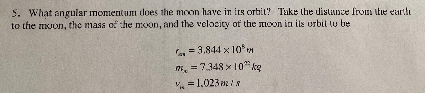 Solved What angular momentum does the moon have in its | Chegg.com