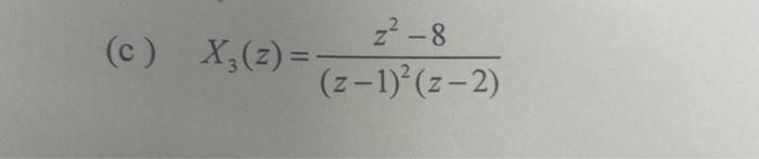 Solved z²-8 (c) X (2) = (2-1)² (2-2) | Chegg.com