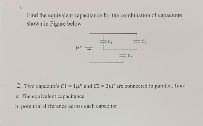 Solved 1. Find the equivalent capacitance for the | Chegg.com